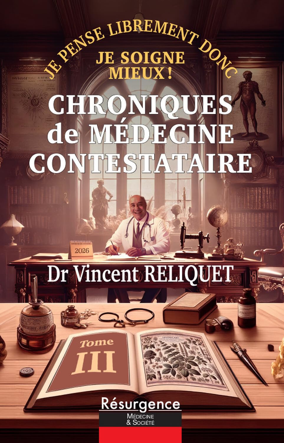 Chroniques de médecine contestataire: Je pense librement donc je soigne mieux ! Tome 3