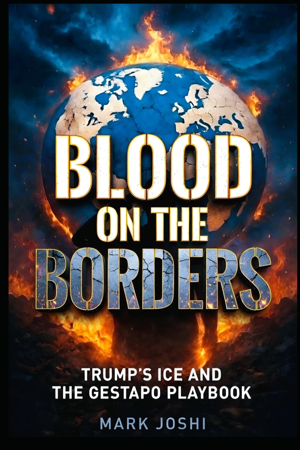Blood On The Borders: Trump ICE And The Gestapo Playbook