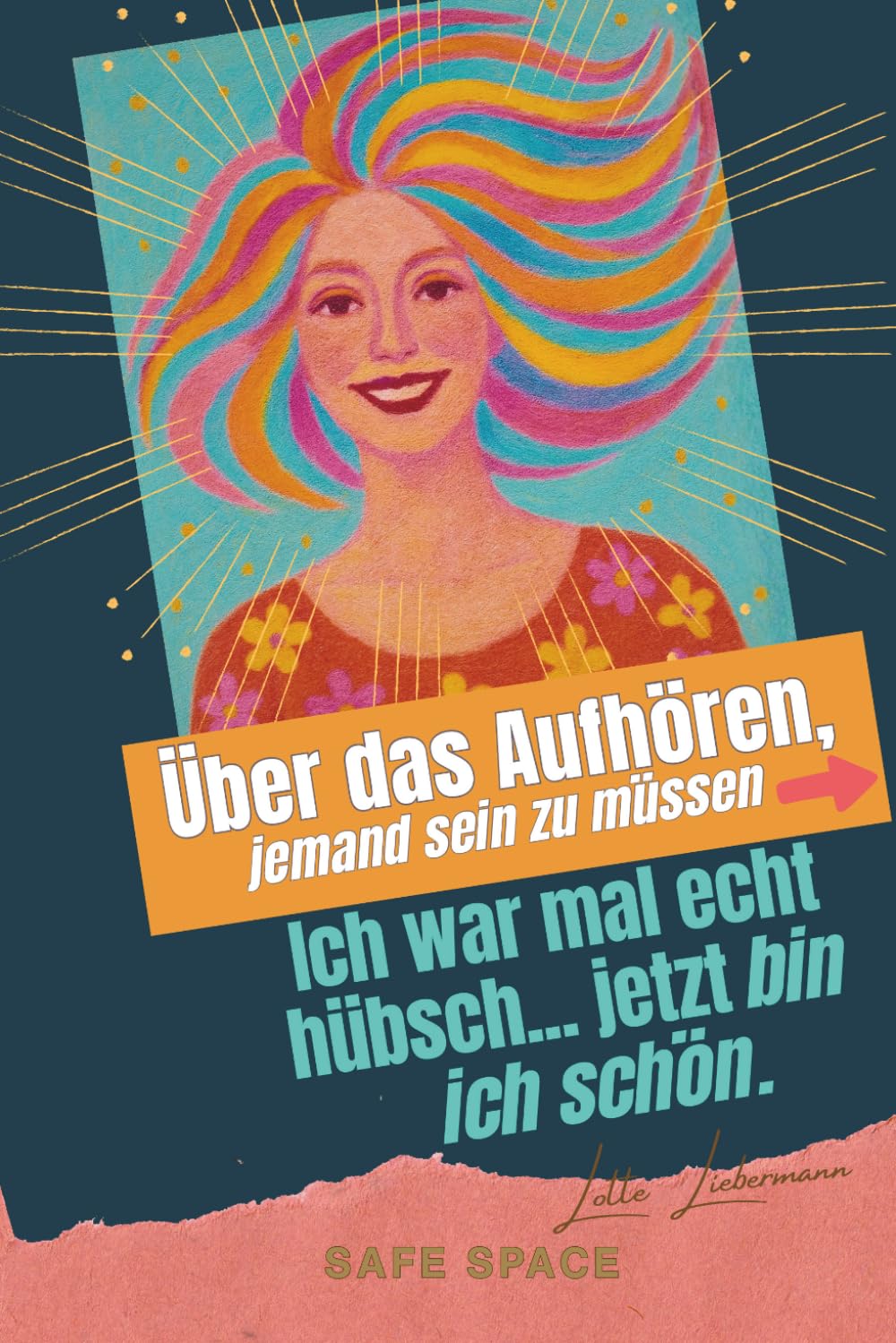Ich war mal echt hübsch... jetzt bin ich schön. Über das Aufhören, jemand sein zu müssen.: Ein stilles Buch für Frauen, die nichts mehr beweisen wollen.