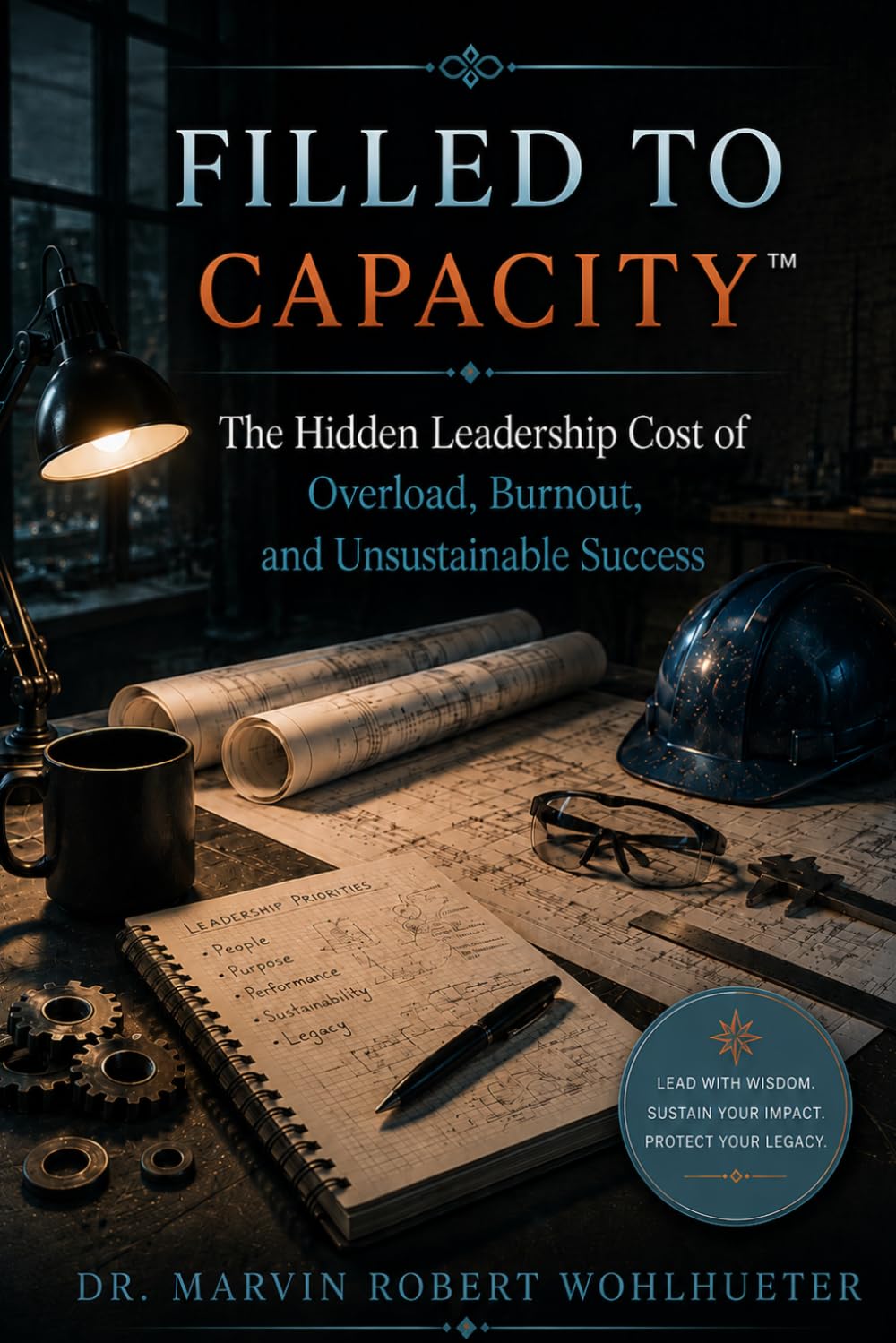 Filled to Capacity: The Hidden Leadership Cost of Overload, Burnout, and Unsustainable Success