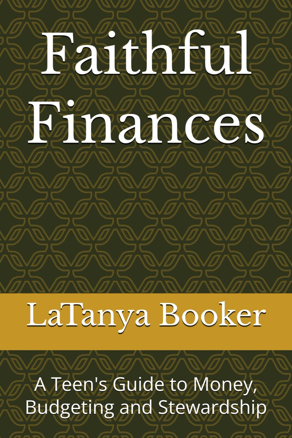 Faithful Finances: A Teen's Guide to Money, Budgeting and Stewardship