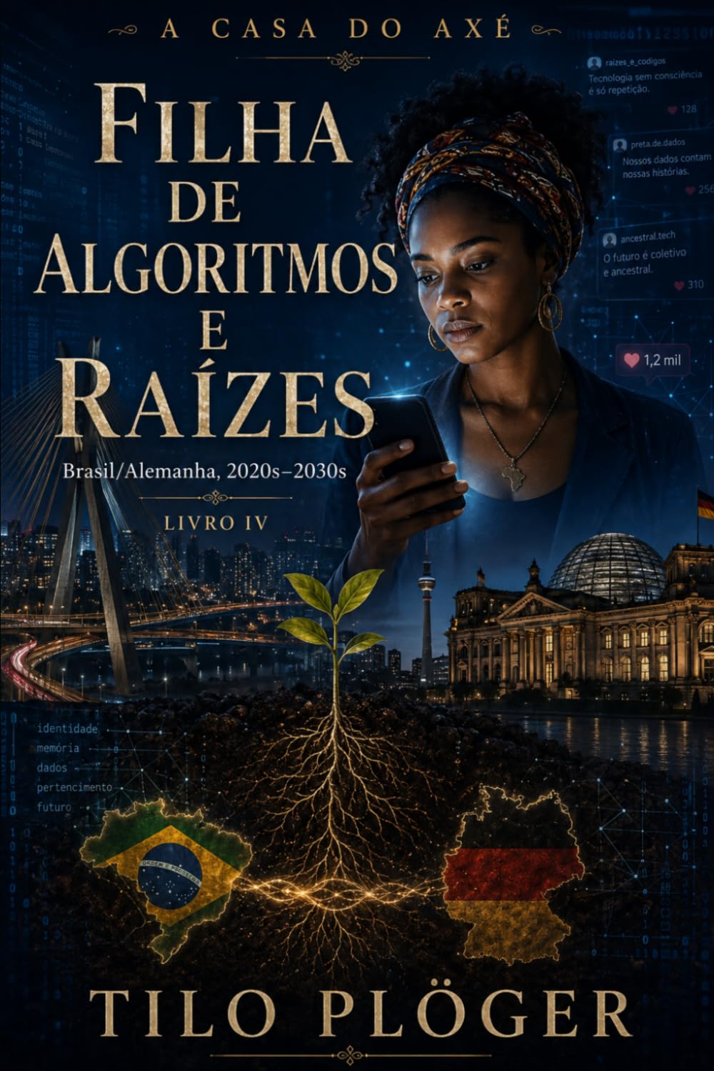 FILHA DE ALGORITMOS E RAÍZES: A CASA DO AXÉ - LIVRO IV: 4 (A CASA DO AXÉ (ÀṢẸ): O Livro dos Nomes)