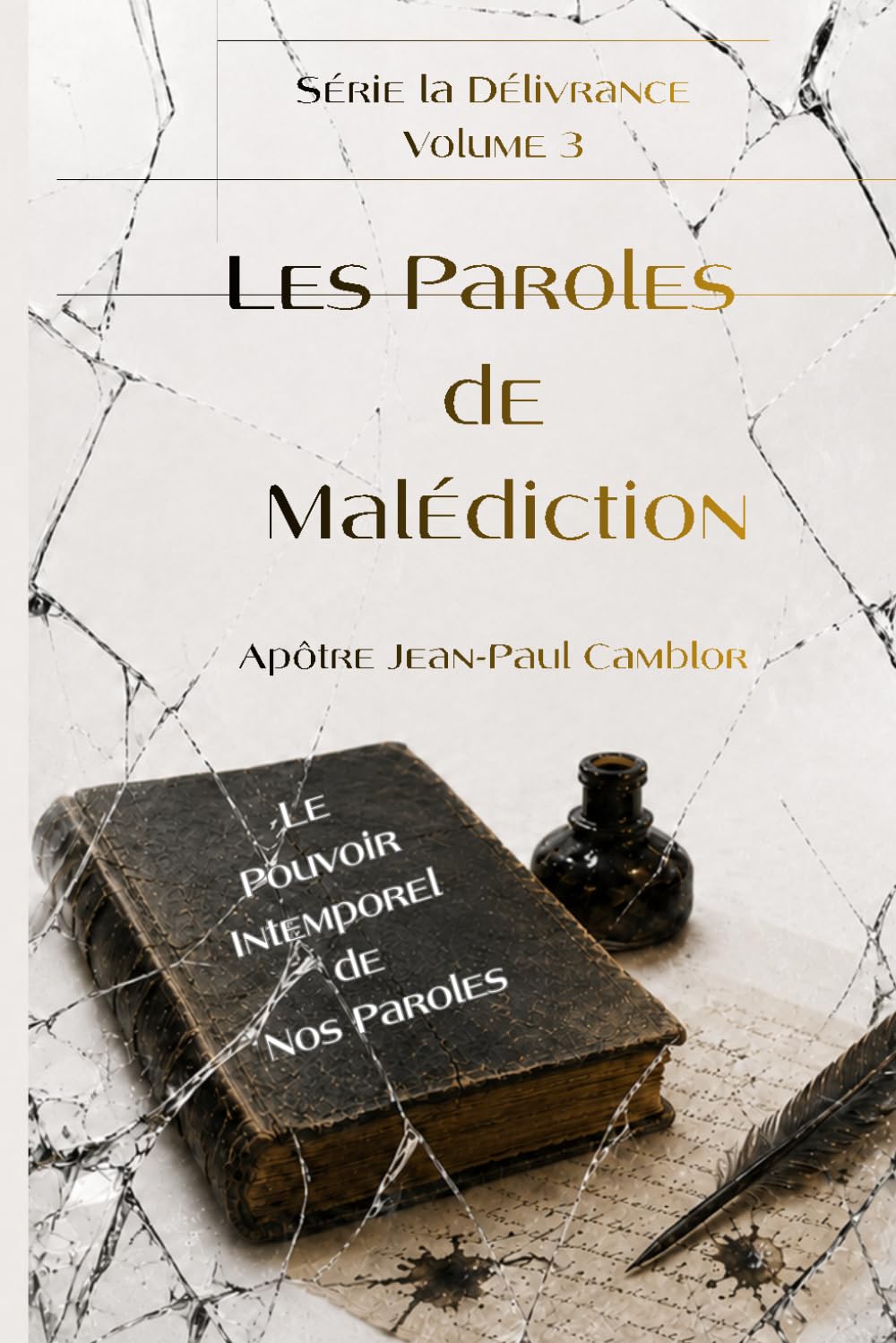 Les Paroles de Malédiction: Le pouvoir intemporel de nos paroles (LA DELIVRANCE)
