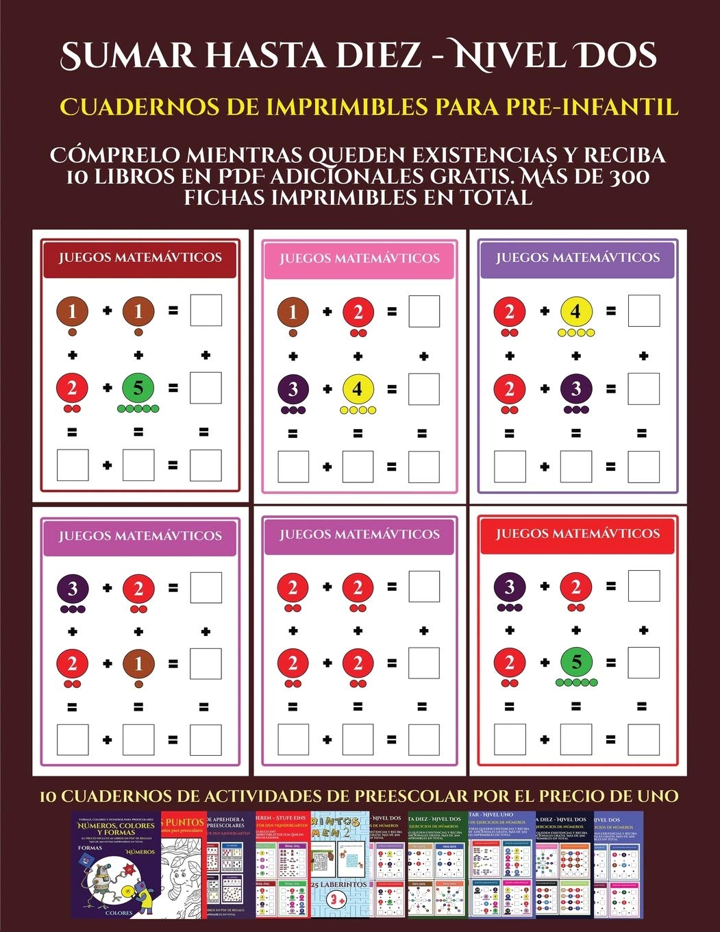 Cuadernos de imprimibles para pre-infantil (Sumar hasta diez - Nivel Dos): Cómprelo mientras queden existencias y reciba 12 libros en PDF adicionales gratis. Más de 300 fichas imprimibles en total: 9