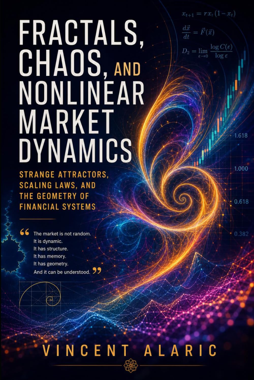 Fractals, Chaos, and Nonlinear Market Dynamics: Strange Attractors, Scaling Laws, and the Geometry of Financial Systems