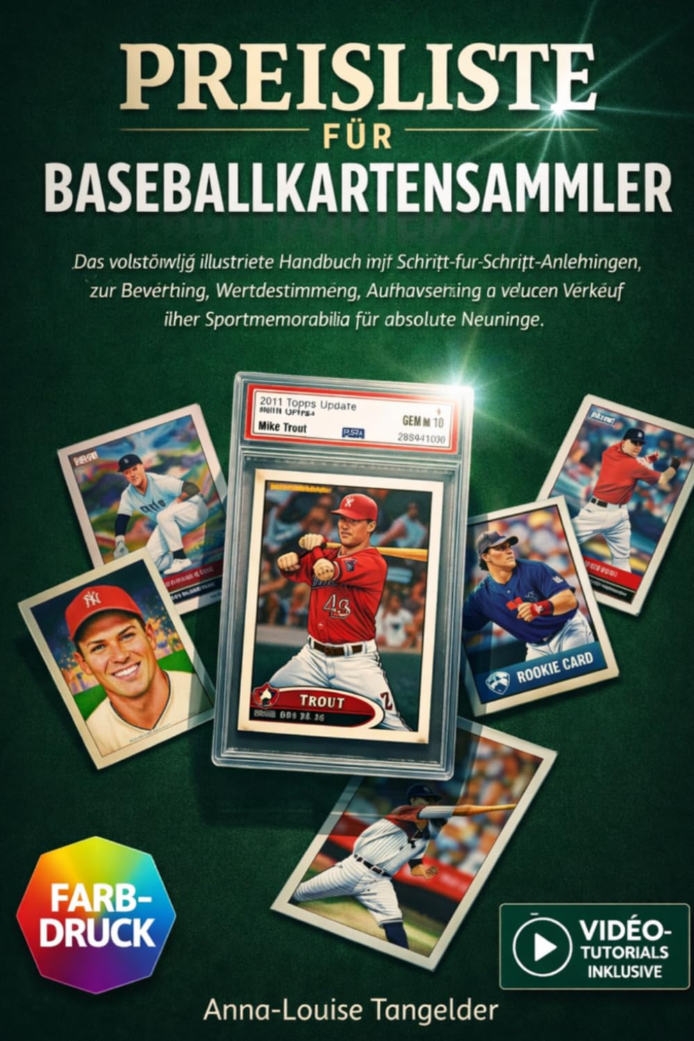 Preisliste für Baseballkartensammler: Das vollständig illustrierte Handbuch mit Schritt-für-Schritt-Anleitungen zur Bewertung, Wertbestimmung, Aufbewahrung und zum