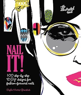 Nail It!: 100 Step-by-Step DIY Designs for Fashion-Forward Nails (Y)