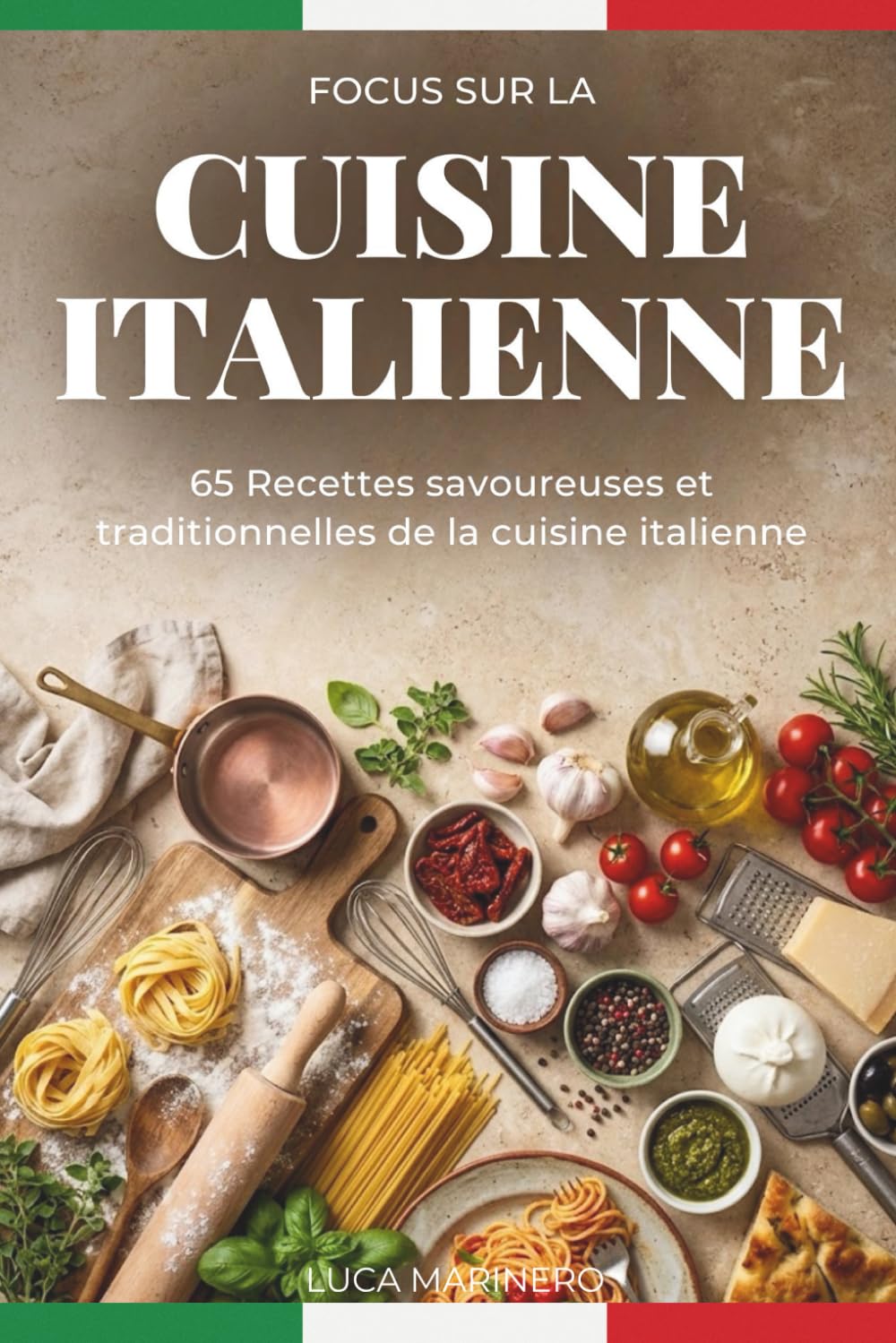 Focus sur la cuisine italienne: 65 Recettes savoureuses et traditionnelles de la cuisine italienne
