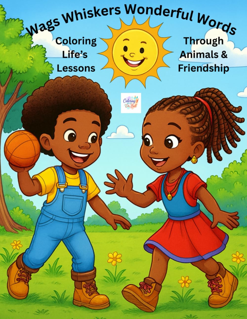WAGS WHISKERS & WONDERFUL WORDS: Coloring Life's Lessons Through Animals & Friendship
