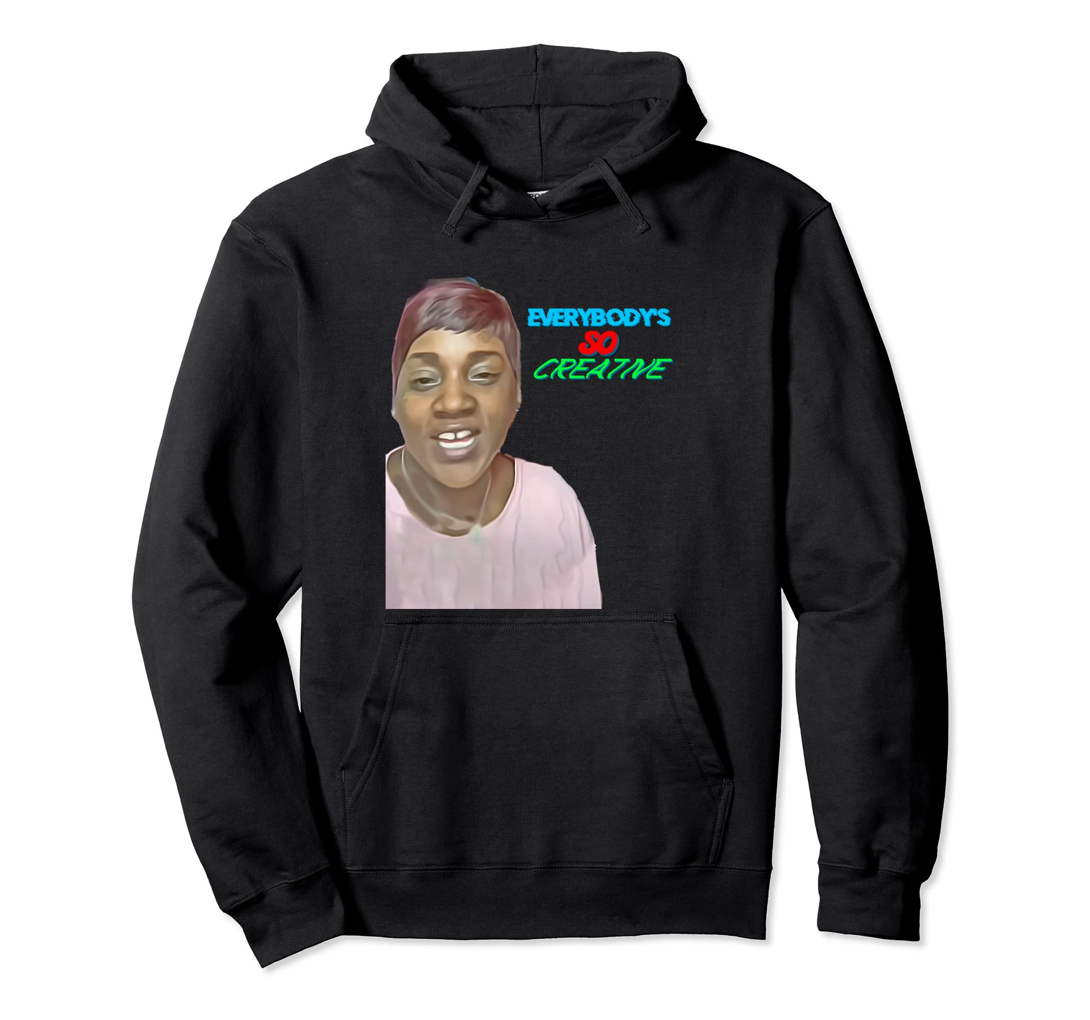 Everybody's So Creative Pullover Hoodie