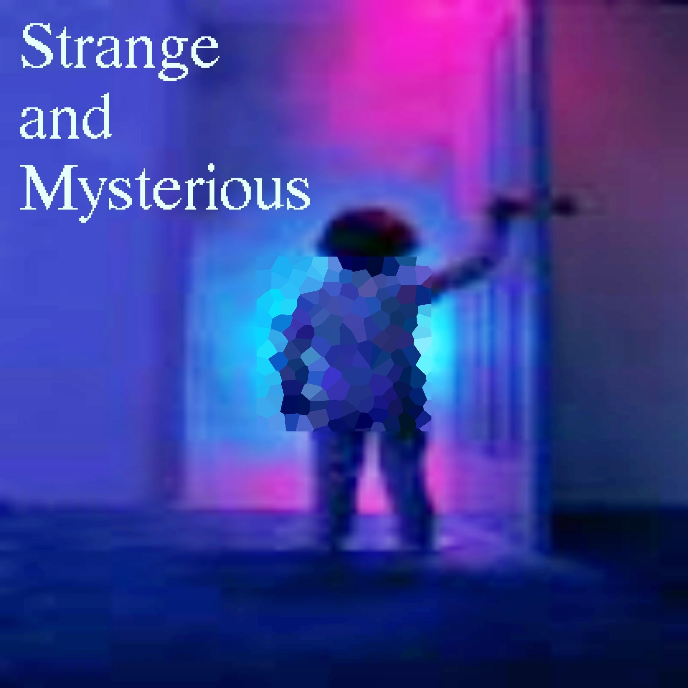 Strange and Mysterious
