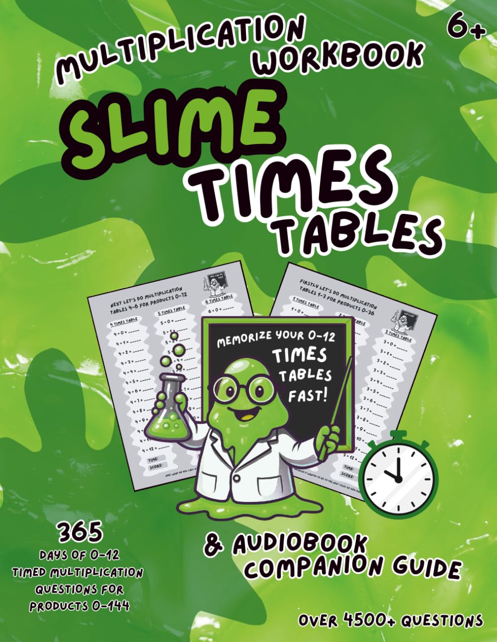 Multiplication Workbook Slime Times Tables & Audiobook Companion Guide: 365 Days of 0-12 Timed Multiplication Questions for Products 0-144: Homelearning Prompts to Help You Memorize Fast