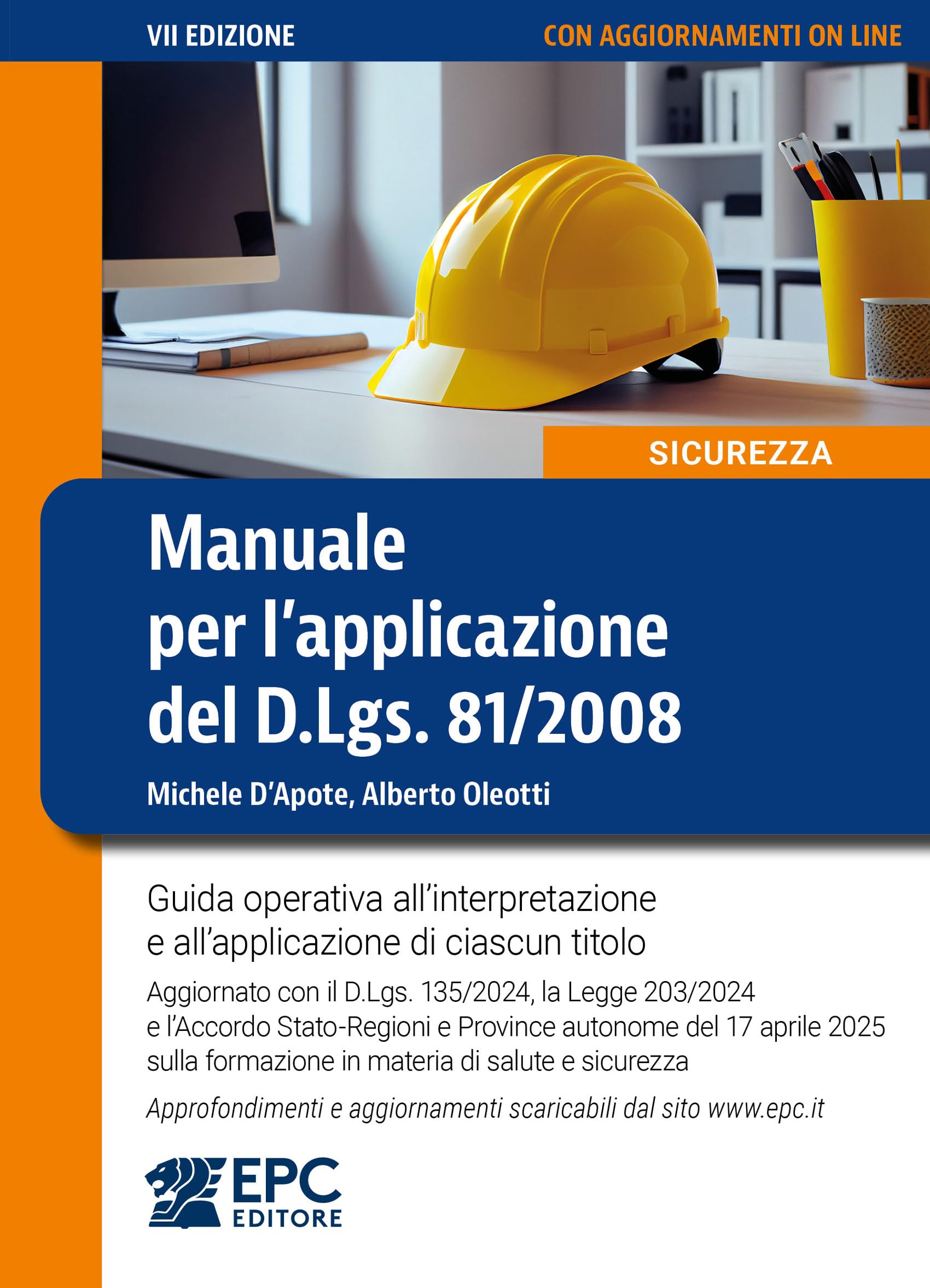 Manuale per l’applicazione del D.Lgs. 81/2008. Guida operativa all’interpretazione e all’applicazione di ciascun titolo. Aggiornato con il D.Lgs. 135/2024, la Legge 203/2024 e l’Accordo Stato-Regi...