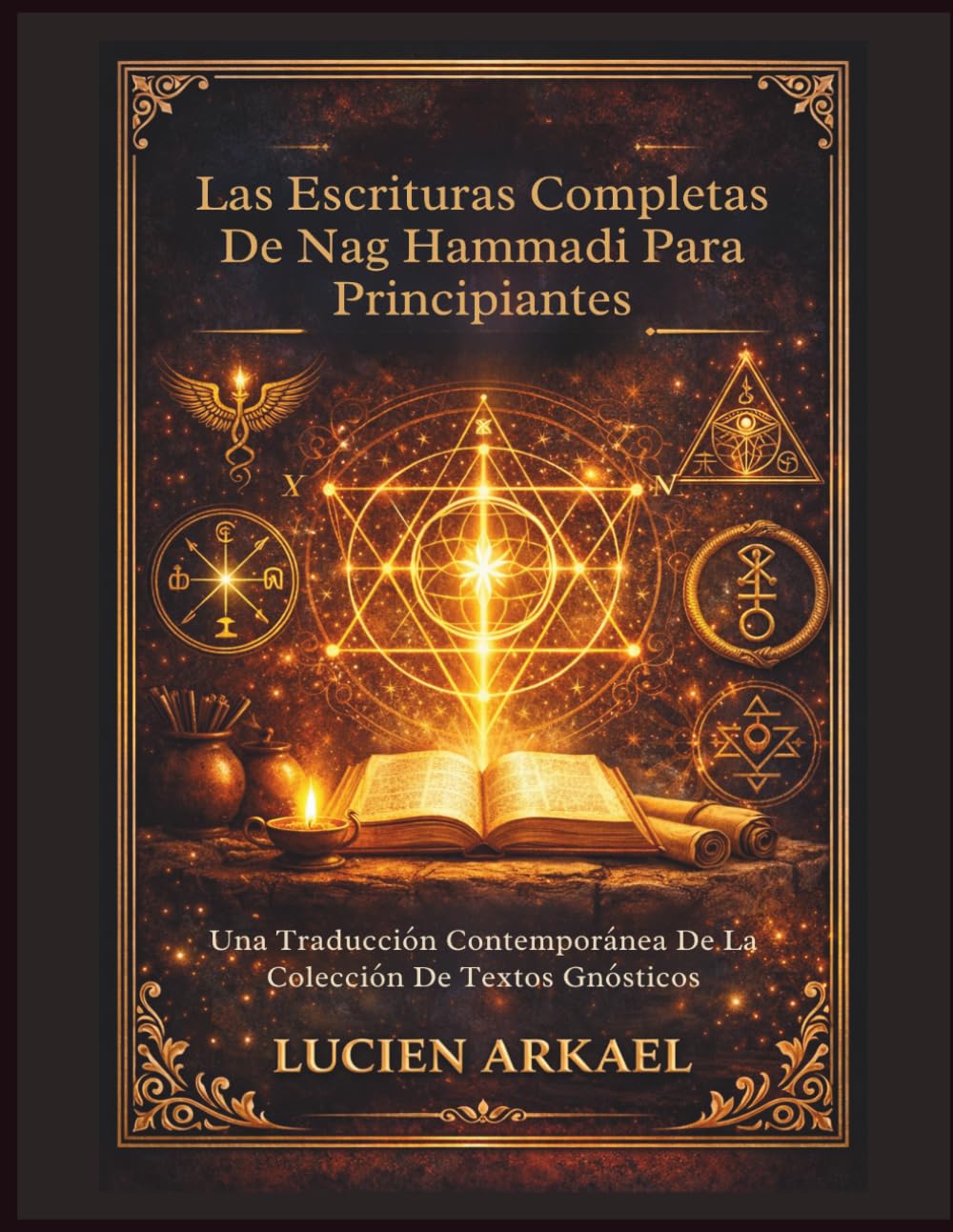 Las Escrituras Completas de Nag Hammadi para principiantes: Una Traducción Contemporánea De La Colección De Textos Gnósticos