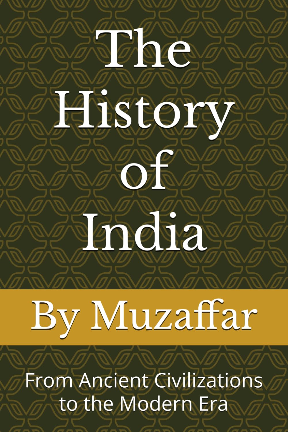 The History of India: From Ancient Civilizations to the Modern Era (history books)