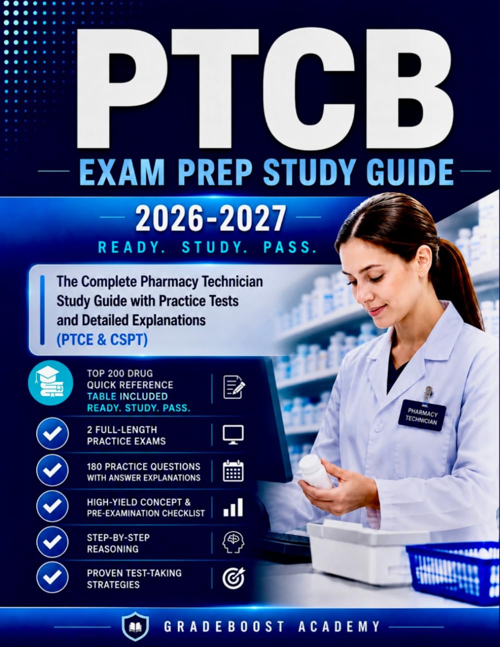 PTCB EXAM PREP 2026-2027: The Complete Pharmacy Technician Certification Study Guide With Practice Tests And Detailed Explanations