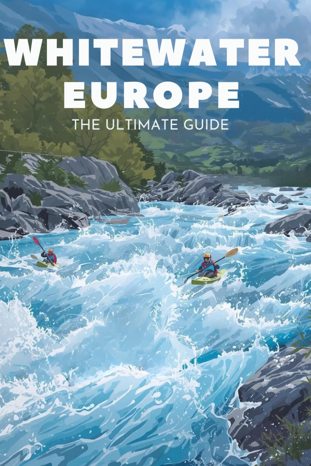 Whitewater Europe Ultimate Guide