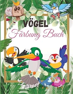Vögel Malbuch für Kinder: Für Kleinkinder, Vorschulkinder, Jungen & Mädchen im Alter von 2-4 - 4-8