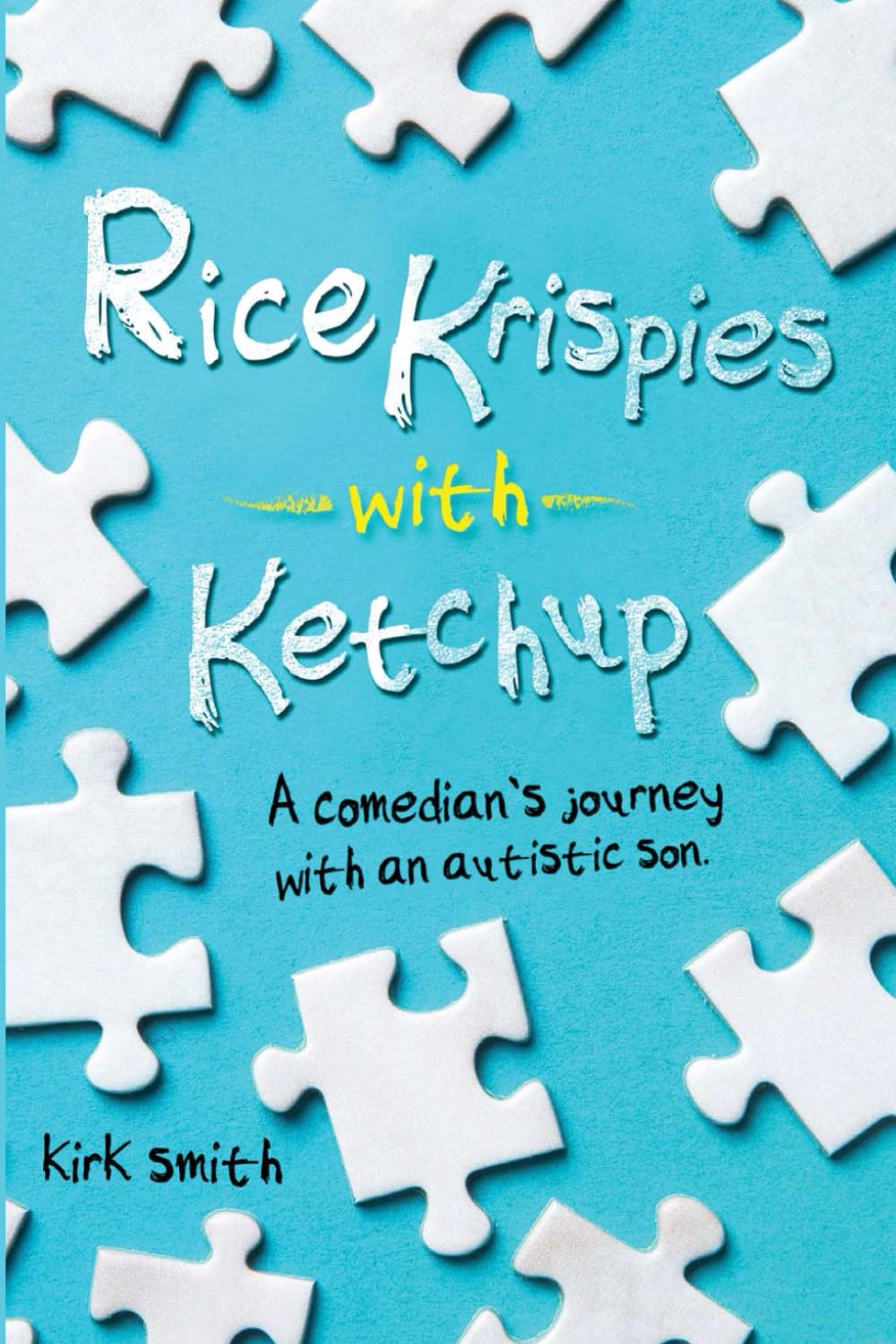 Rice Krispies with Ketchup: A Comedians Journey with an autistic child