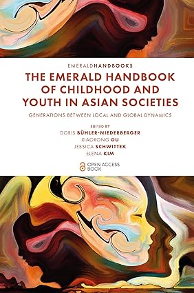 The Emerald Handbook of Childhood and Youth in Asian Societies: Generations Between Local and Global Dynamics-Wow! eBook