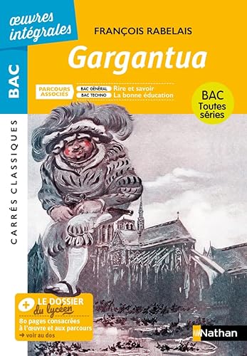 Gargantua de Rabelais - Français 1re BAC 2025 - Parcours : Rire et savoir - BAC général - édition intégrale prescrite - Carrés Classiques Oeuvres Intégrales