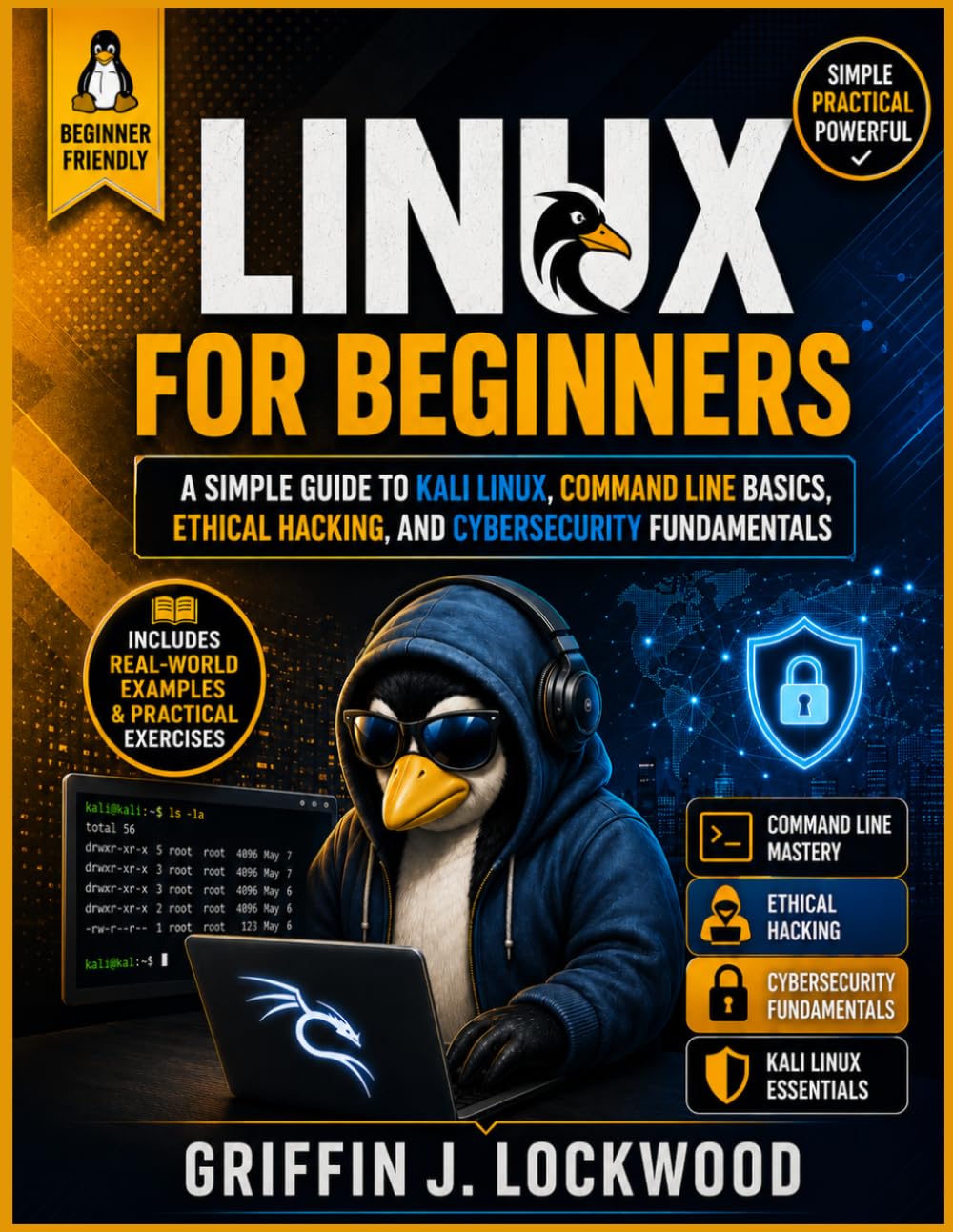 Linux For Beginners: A Simple Guide to Kali Linux, Command Line Basics, Ethical Hacking, and Cybersecurity Fundamentals