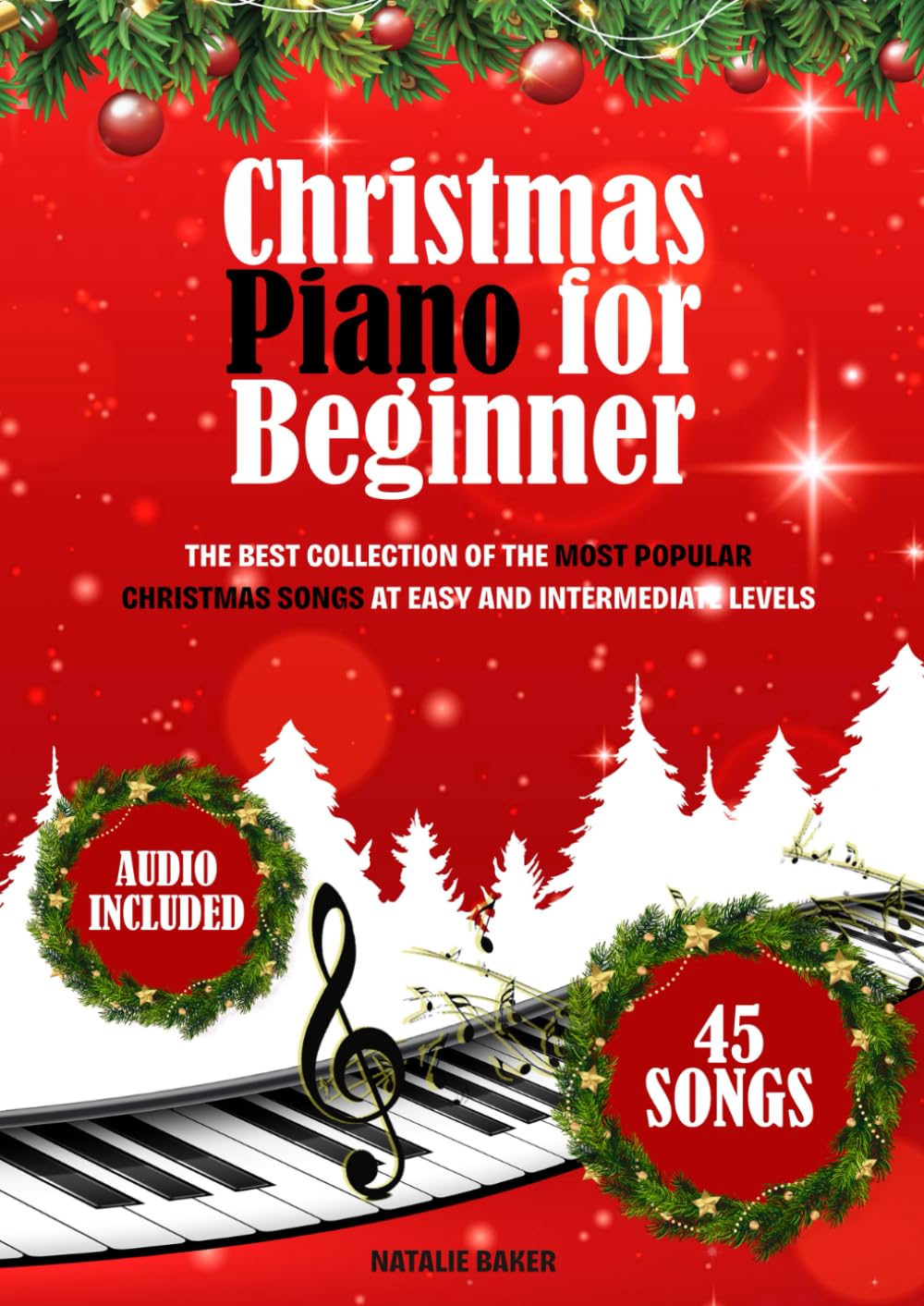 Christmas Piano for Beginner: The Best Collection of the Most Popular Christmas Songs at Easy and Intermediate Levels