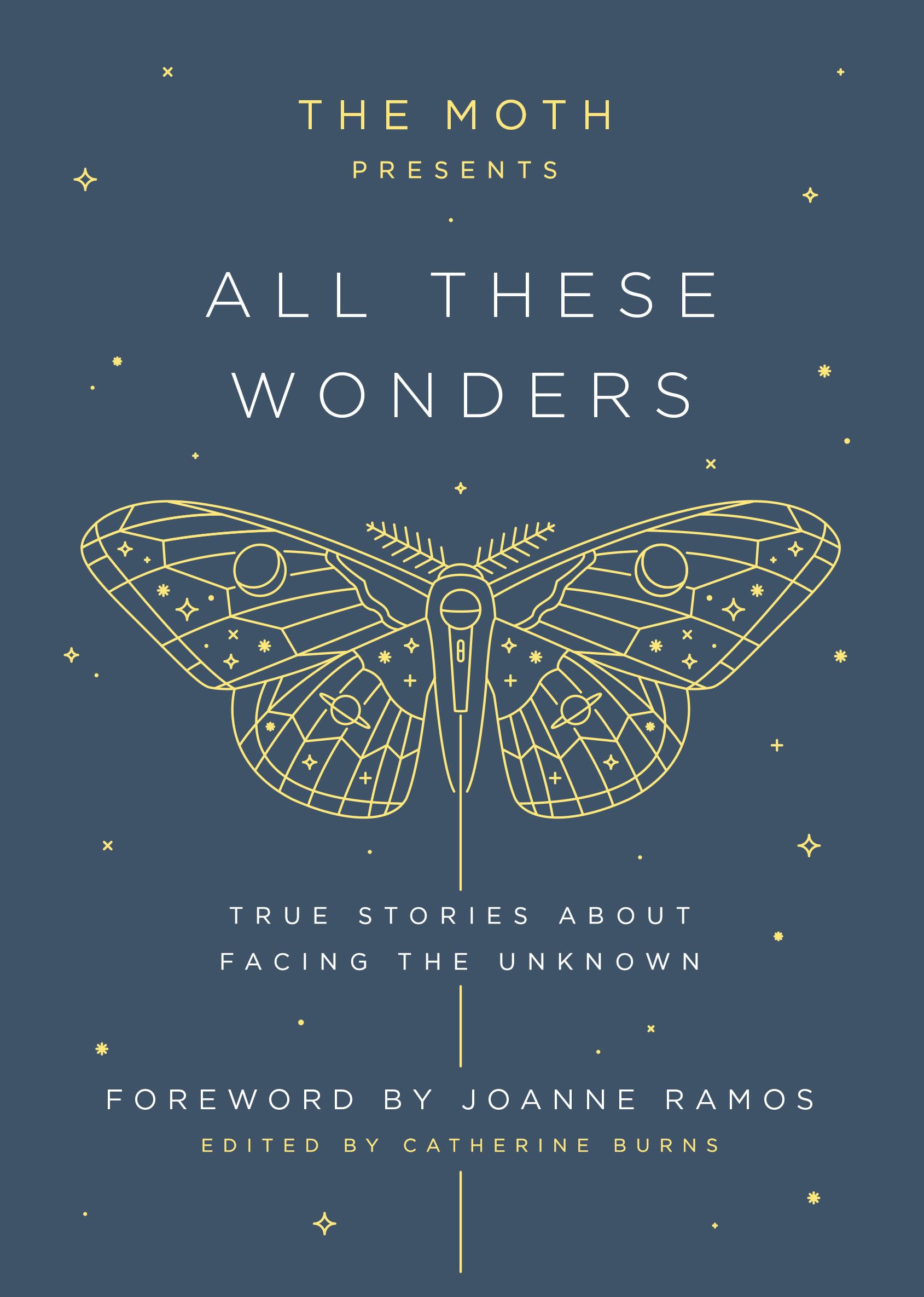 Crown Archetype The Moth Presents All These Wonders: True Stories about Facing the Unknown