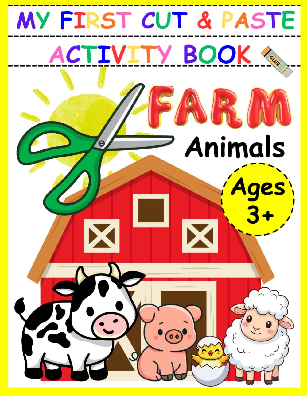 My First Cut And Paste Activity Book Farm Animals: Preschool Scissor Skills Cut and Paste Farm Animals and Shapes