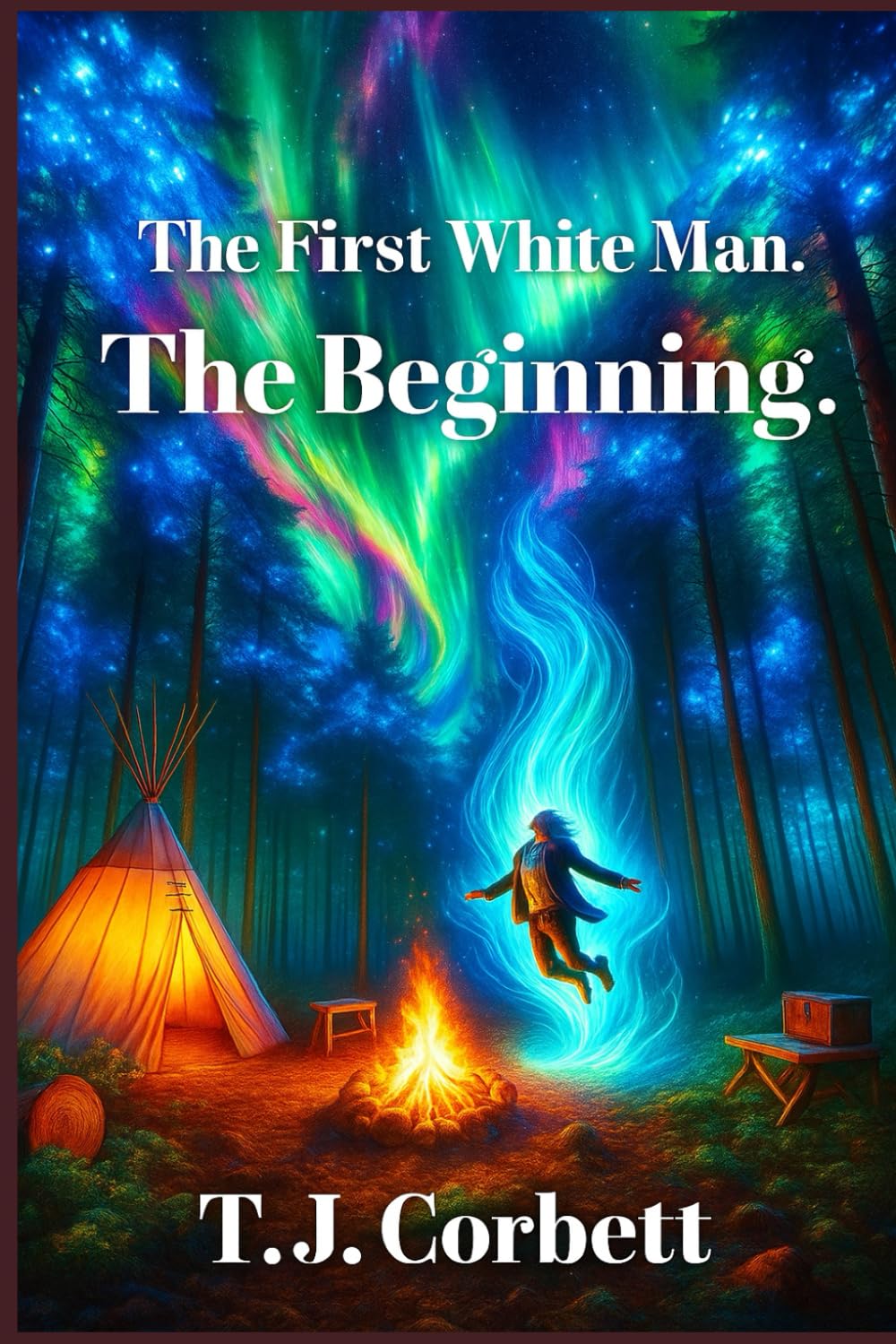 The First White Man. The Beginning.: Time Travel Action Series.