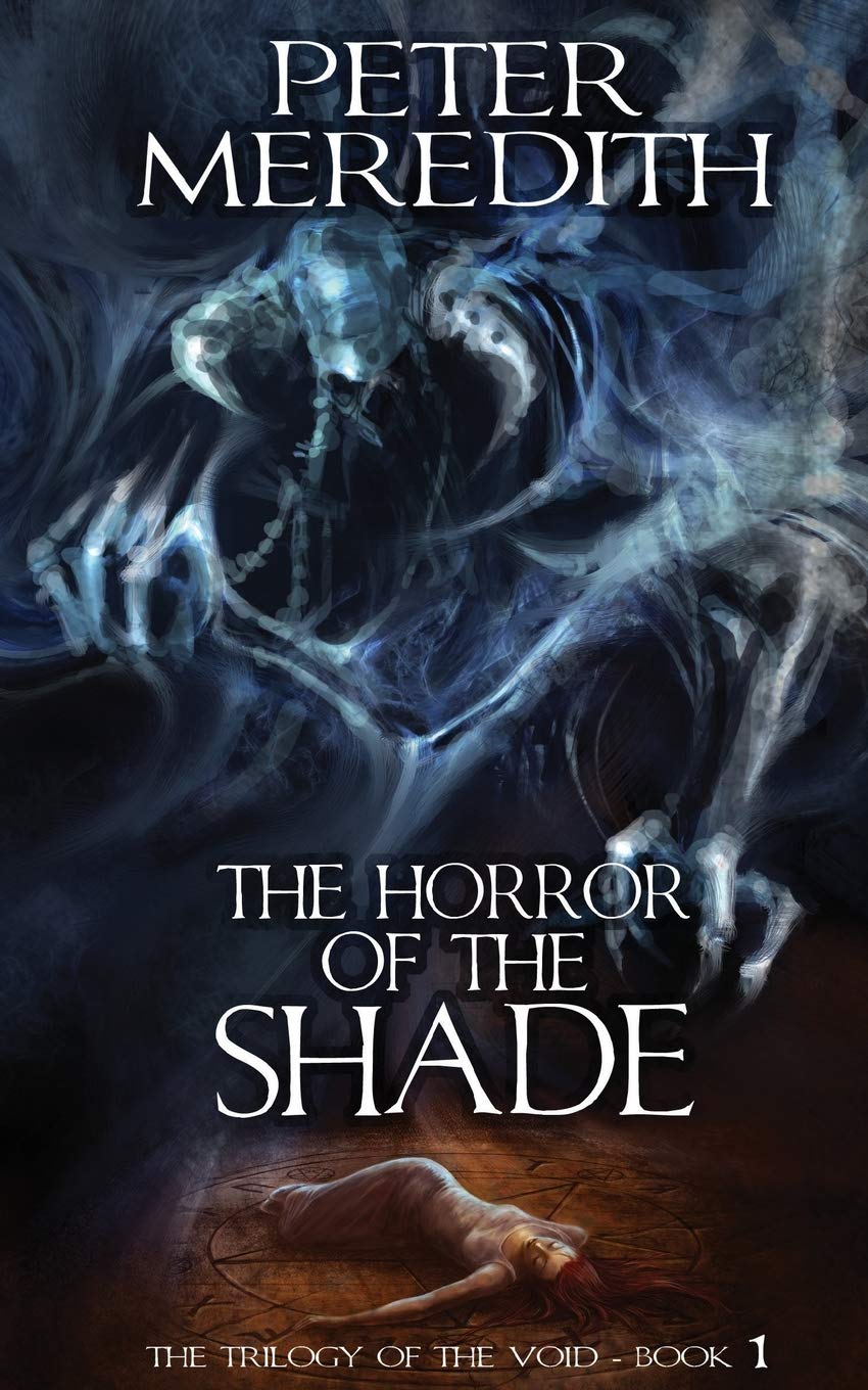 The Horror Of The Shade: The Trilogy Of The Void-Book One
