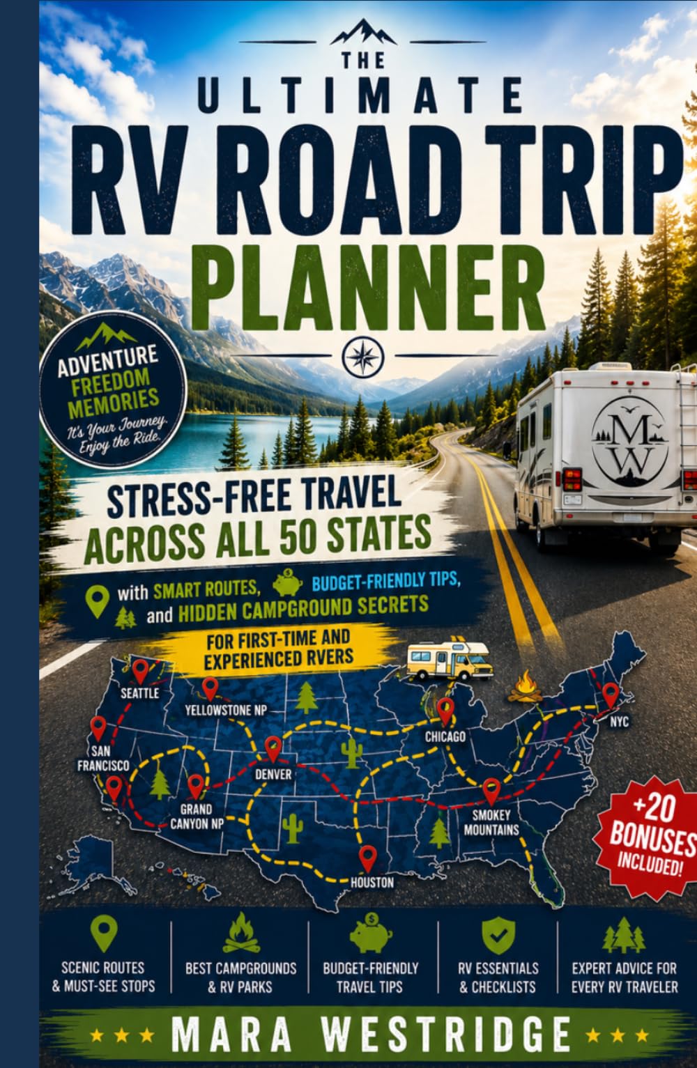 The Ultimate RV Road Trip Planner: Stress-Free Travel Across All 50 States with Smart Routes, Budget-Friendly Tips, and Hidden Campground Secrets for First-Time and Experienced RVers