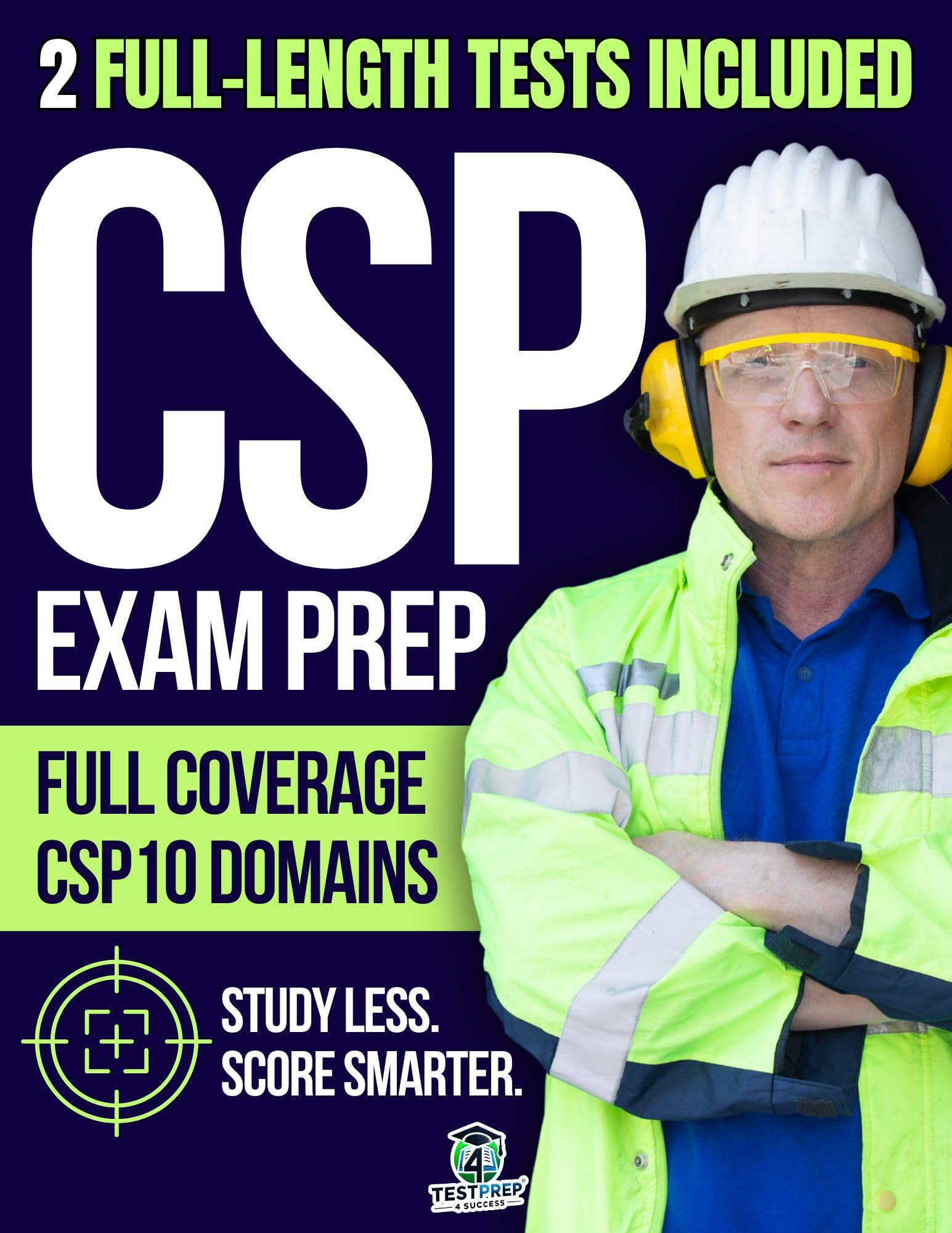 CSP Exam Study Guide: A Complete Guide to Passing the Certified Safety Professional Exam with Proven Strategies, Practical Examples, and Powerful Practice Questions