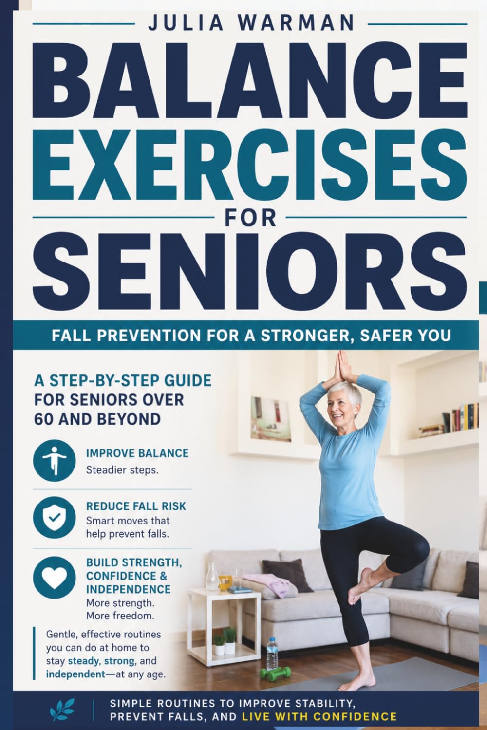 Balance Exercises for Seniors: Fall Prevention for a Stronger, Safer You: A Step-by-Step Guide for Seniors Over 60 and Beyond