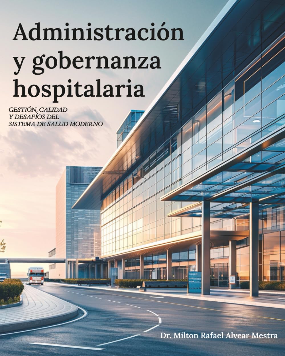 Administración y Gobernanza Hospitalaria: Gestión, calidad y desafíos del sistema de salud moderno