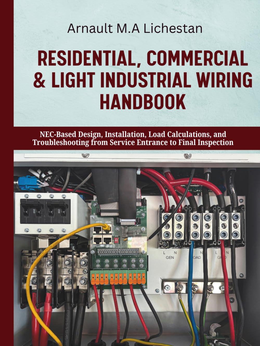 Residential, Commercial & Light Industrial Wiring Handbook: NEC-Based Design, Installation, Load Calculations, and Troubleshooting from Service Entrance to Final Inspection