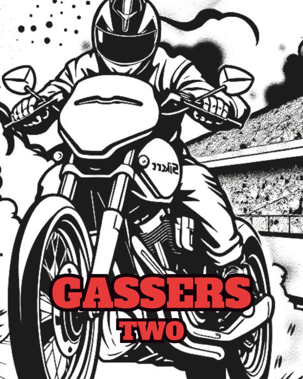 GASSERS TWO: A COLOURING BOOK WITH PAGES OF FAST RACING MOTORCYCLES.
