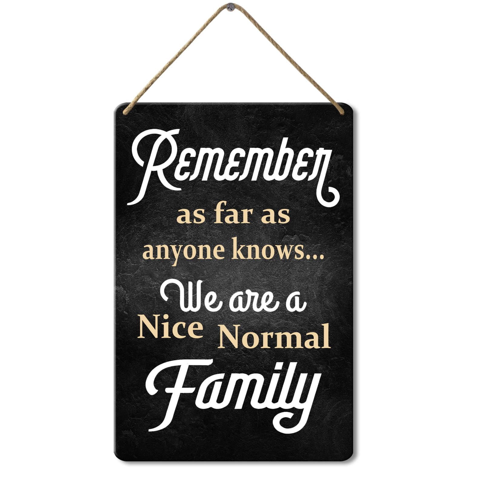 Wooden Sign Remember As Far As Anyone Knows We Are a Nice Normal Family Sign, 8x12 Inch, Family Quote Sign