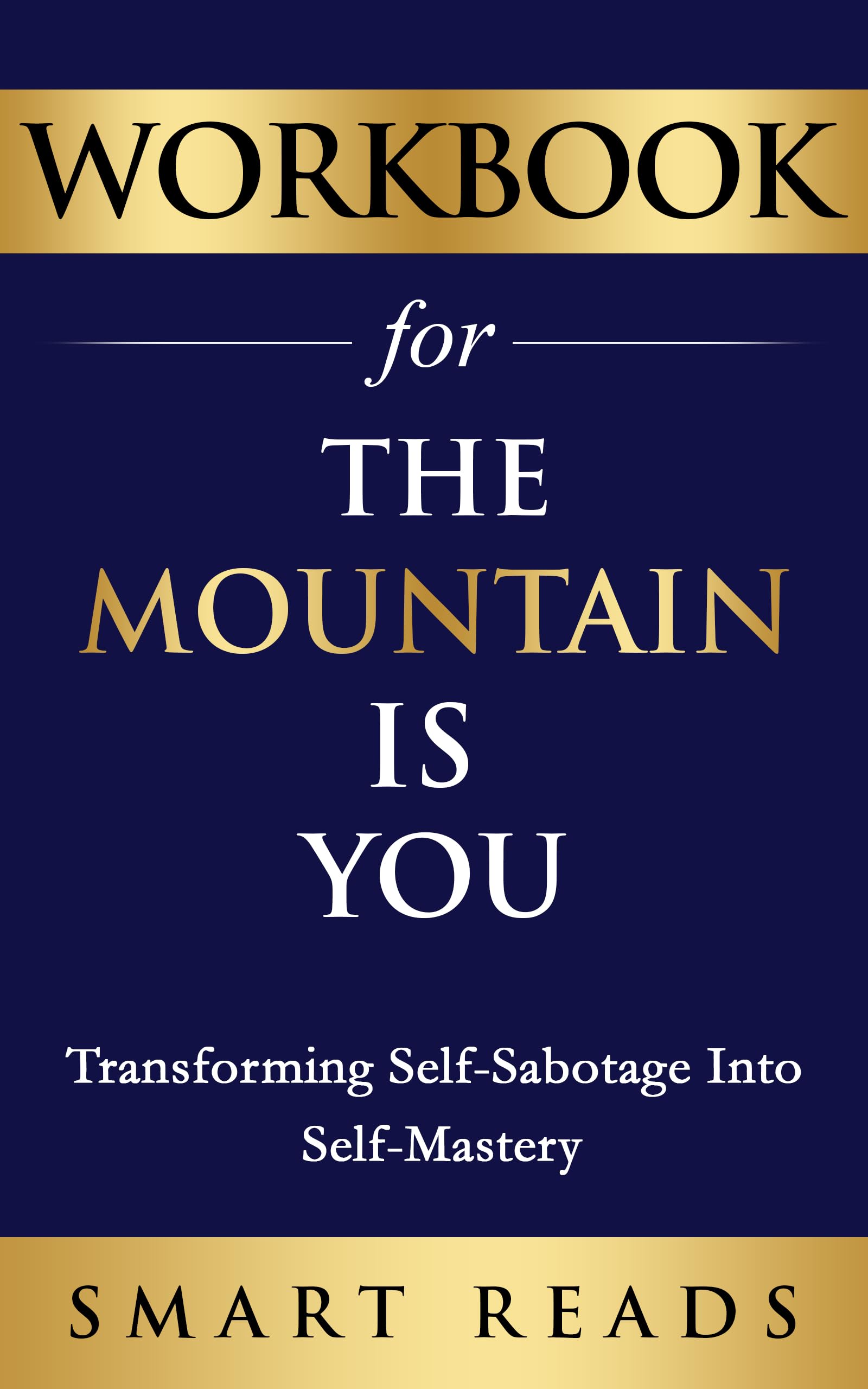 Workbook for The Mountain Is You: Transforming Self-Sabotage Into Self-Mastery