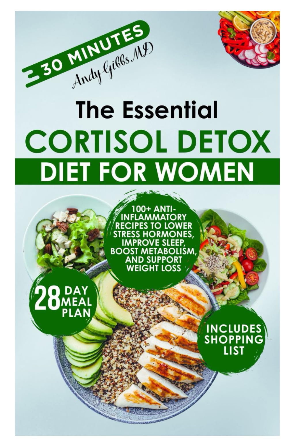 The Essential Cortisol Detox Diet for Women: 100+ Anti-Inflammatory Recipes to Lower Stress Hormones, Improve Sleep, Boost Metabolism, and Support Weight Loss