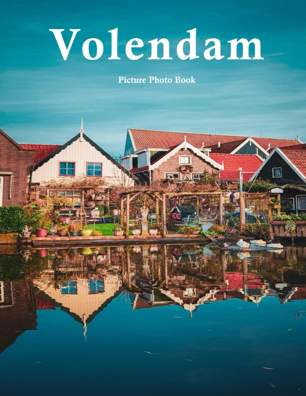 Volendam: A Beautifully Curated Coffee Table Book for Travel and Tourism Enthusiasts