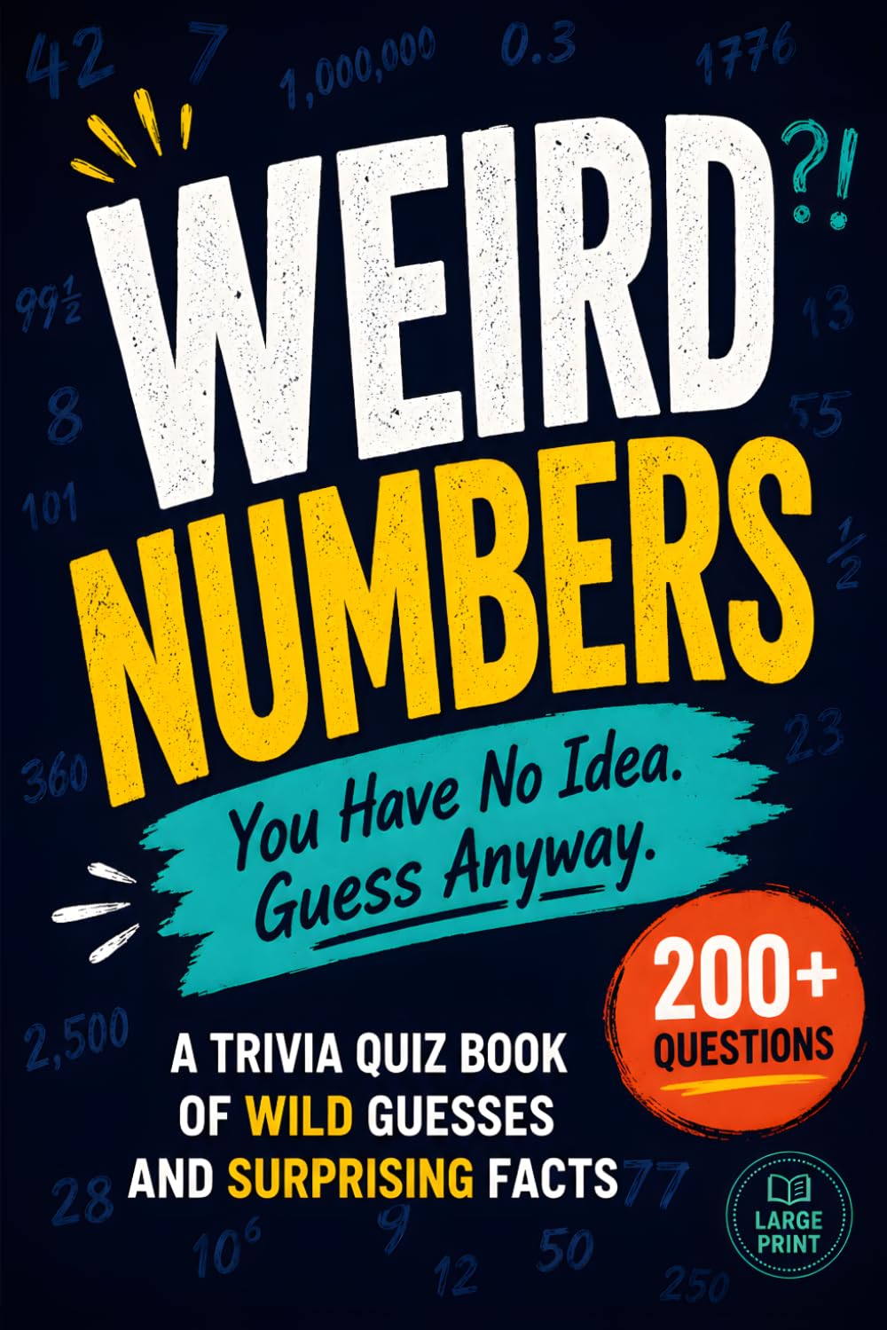 Weird Numbers: A Trivia Quiz Book of Wild Guesses and Surprising Facts