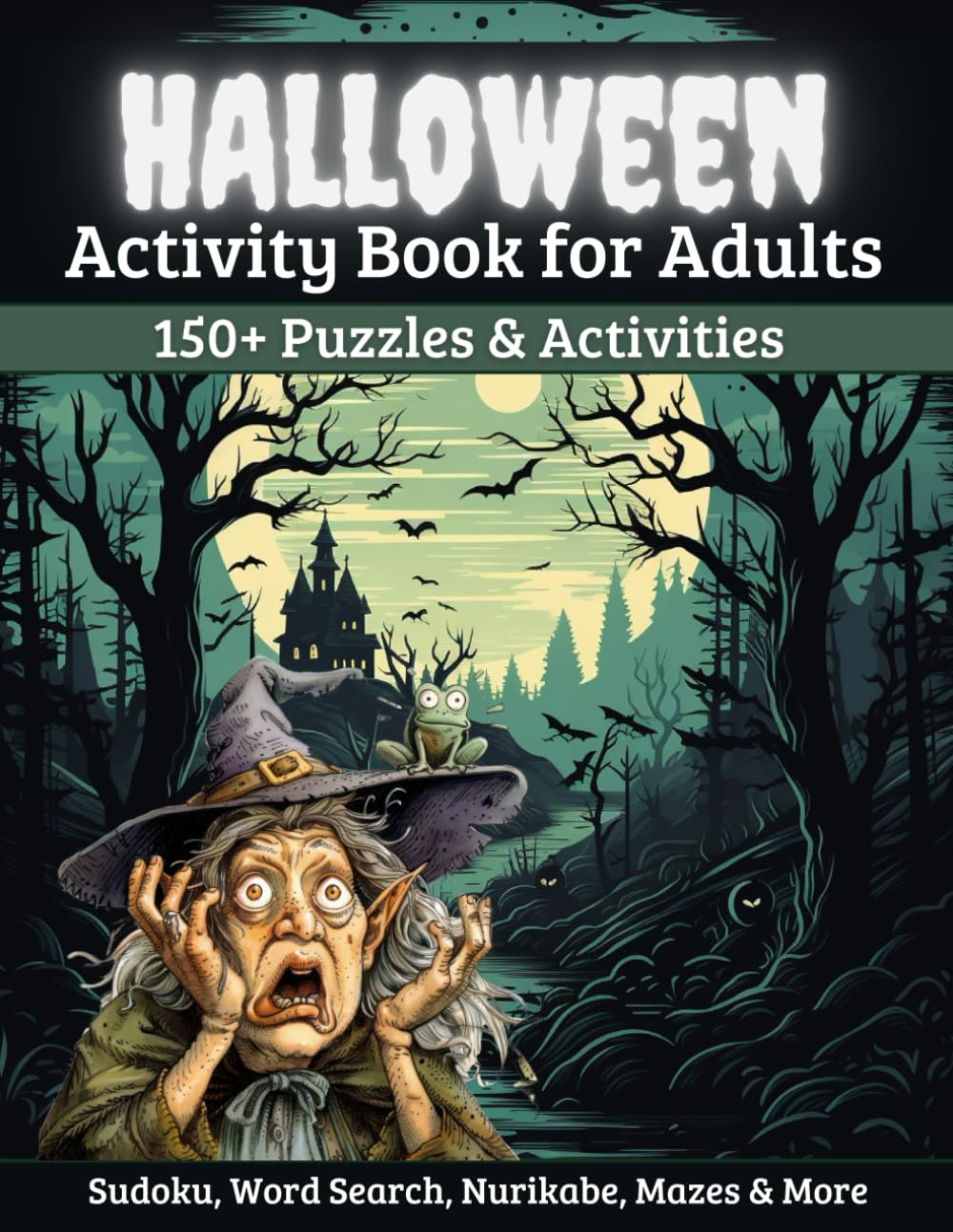 Halloween Activity Book for Adults: 150+ Puzzles & Activities including Sudoku, Word Search, Nurikabe, Mazes & More