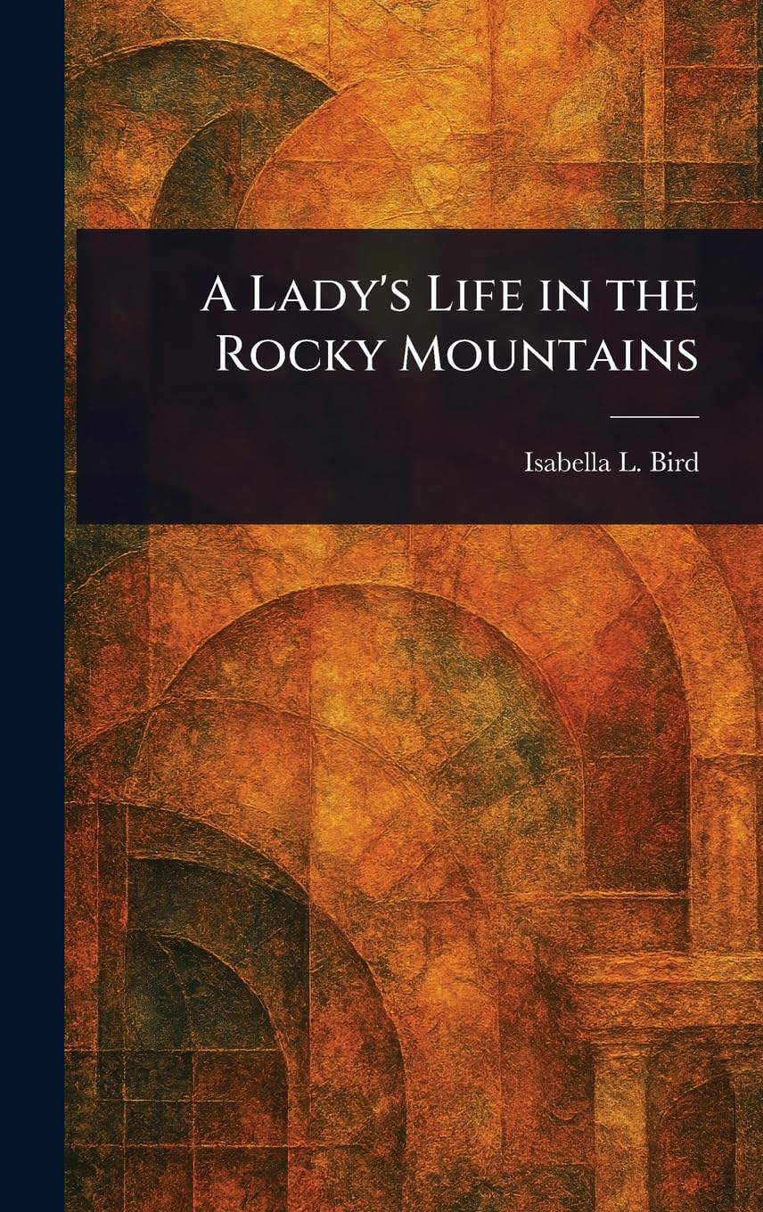 A Lady's Life in the Rocky Mountains