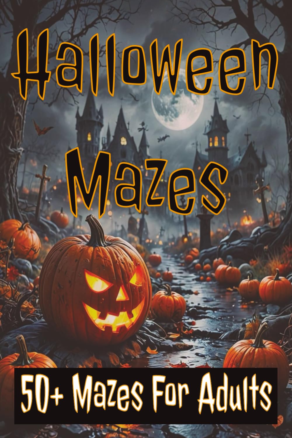 Halloween Maze For Adults Puzzle Book: Maze with Easy to Read Mazes for Halloween, Fall, Seasonal and more | 6x9 inches,110 pages | 50+ Puzzles ... Gift for Vacations, Holidays and Free Time