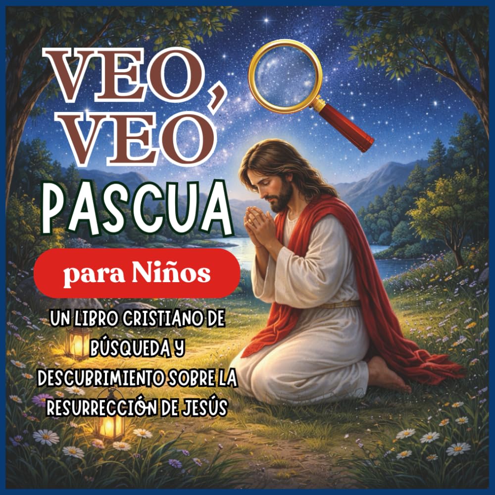 Veo, Veo: Pascua para Niños: Un libro cristiano de búsqueda y descubrimiento sobre la resurrección de Jesús