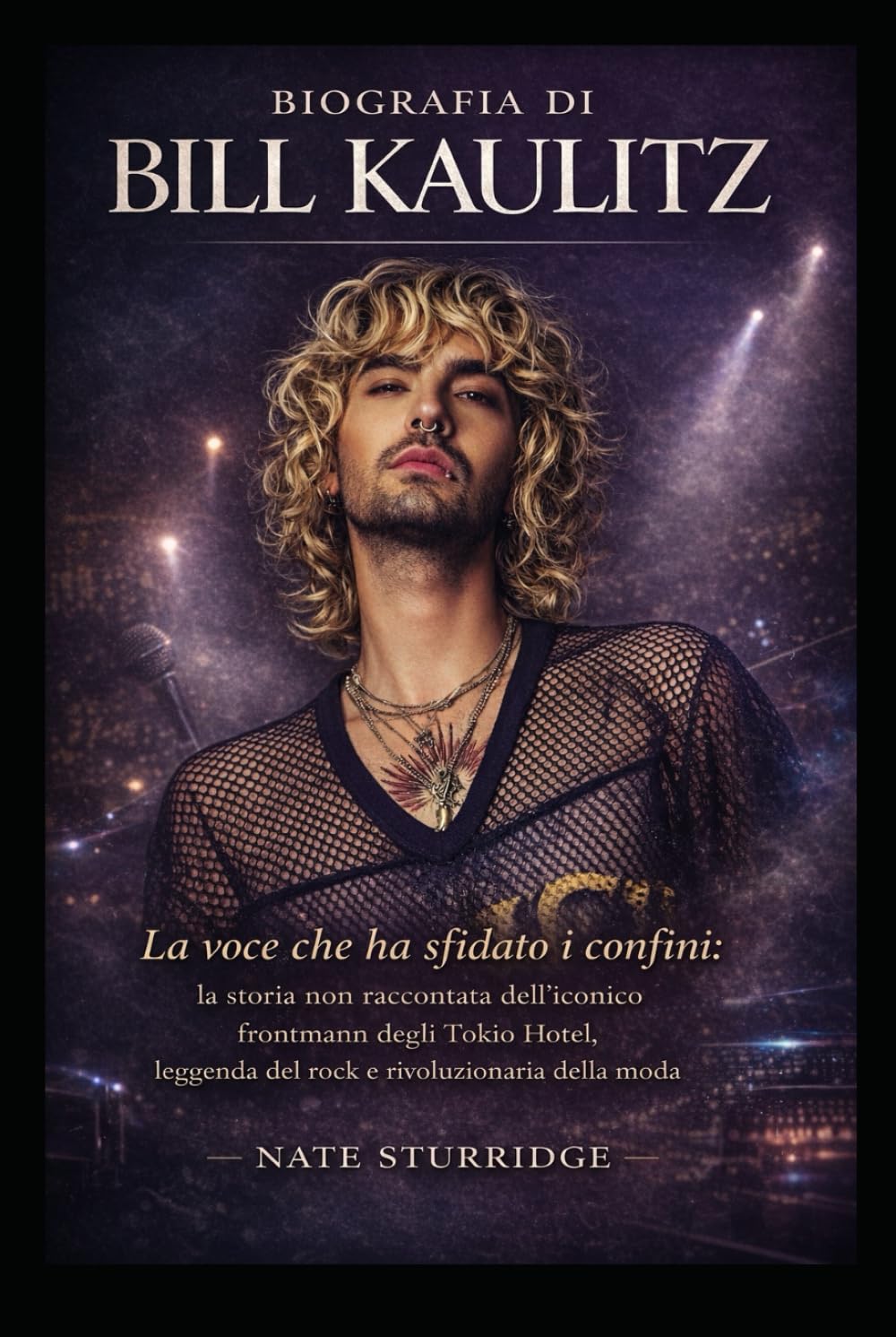 BIOGRAFIA DI BILL KAULITZ: La voce che ha sfidato i confini: la storia non raccontata dell'iconico frontman degli Tokio Hotel, leggenda del rock e rivoluzionaria della moda