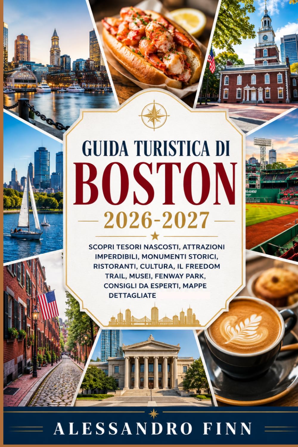 Guida turistica di Boston 2026-2027: Scopri tesori nascosti, attrazioni imperdibili, monumenti storici, ristoranti, cultura, il Freedom Trail, musei, Fenway Park, consigli da esperti mappe dettagliate