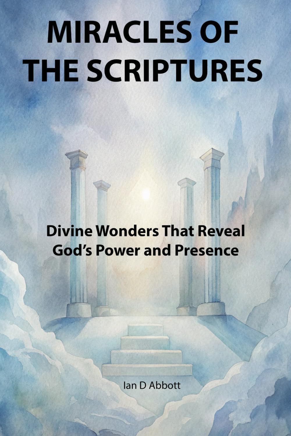 Miracles of the Scriptures: Divine Wonders that Reveal God's Power and Presence (Pillars of Faith)