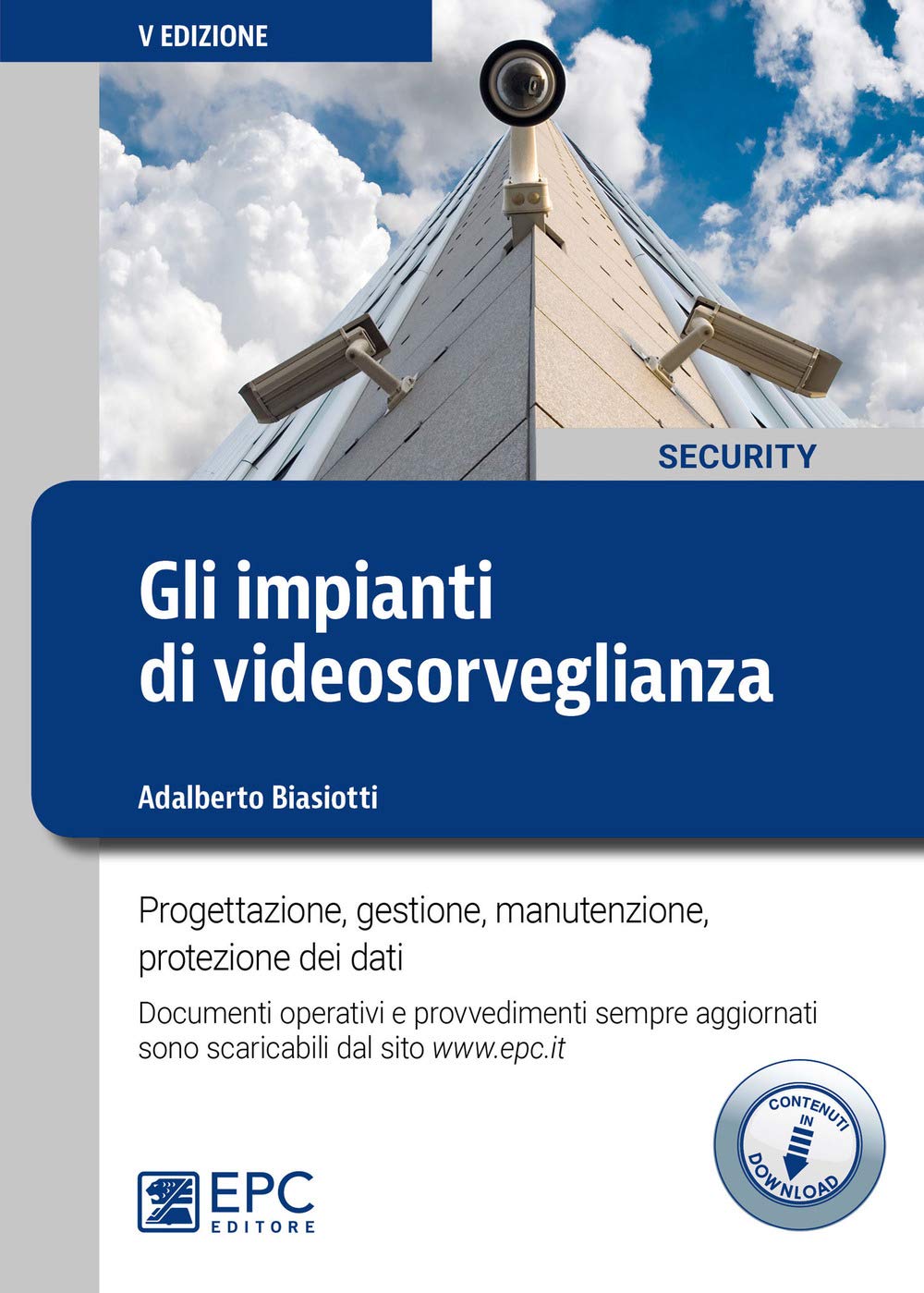 Gli impianti di videosorveglianza. Progettazione, gestione, manutenzione, protezione dei dati. Con Contenuto digitale per download